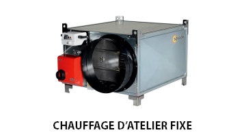 Chauffage d'atelier fixe